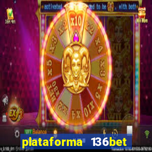 plataforma 136bet paga mesmo